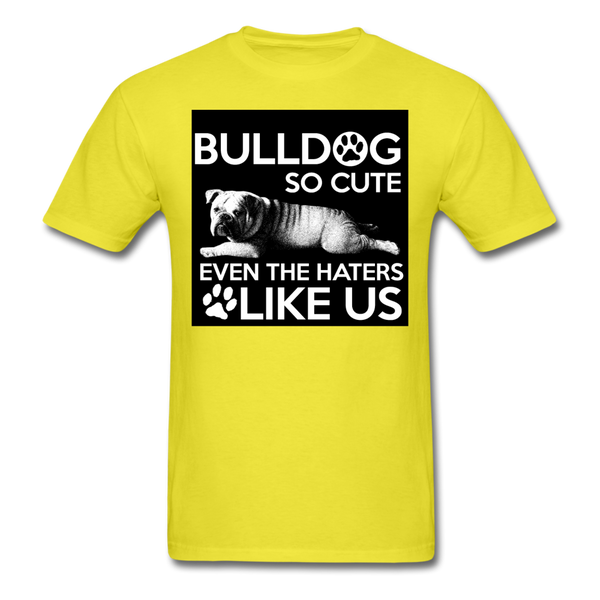 Bulldog So Cute Even The Haters Like Us Men's T-Shirt - yellow