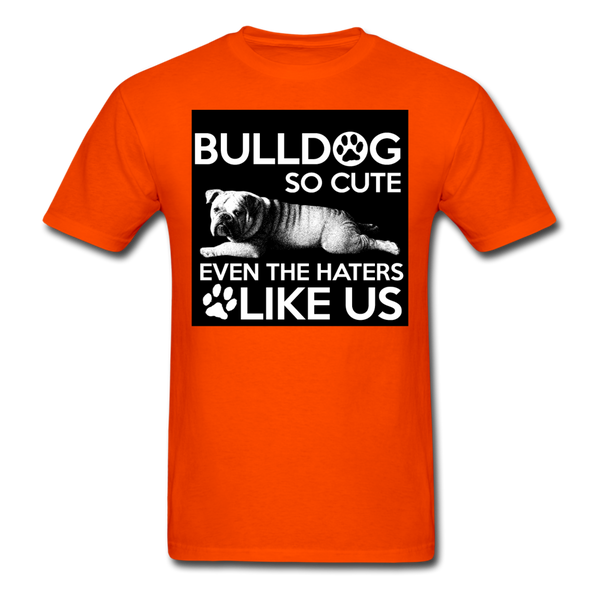 Bulldog So Cute Even The Haters Like Us Men's T-Shirt - orange