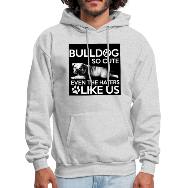 Bulldog So Cute Even The Haters Like Us Men's Hoodie - ash 