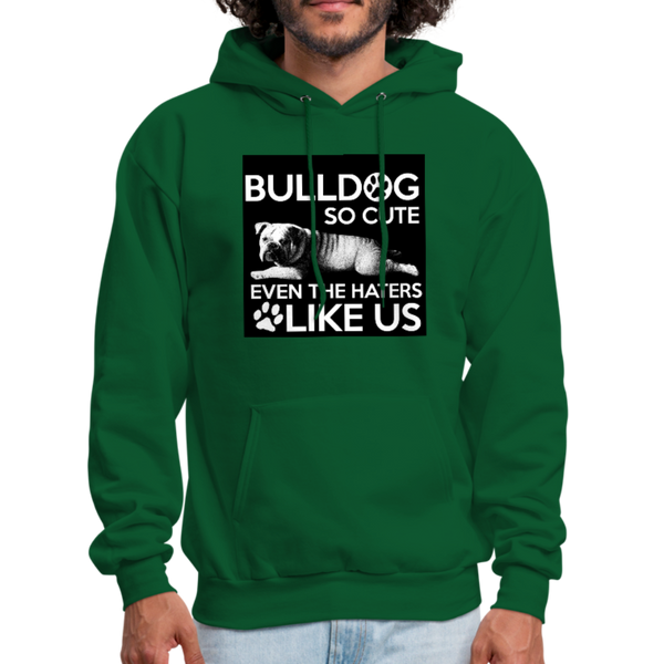 Bulldog So Cute Even The Haters Like Us Men's Hoodie - forest green