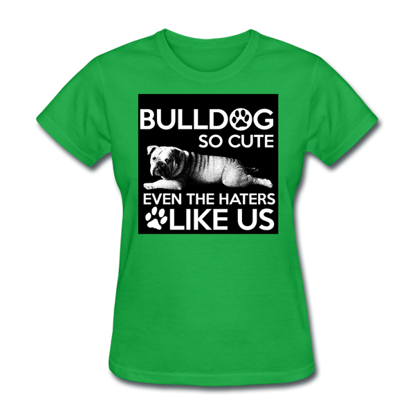 Bulldog So Cute Even The Haters Like Us Women's T-Shirt - bright green