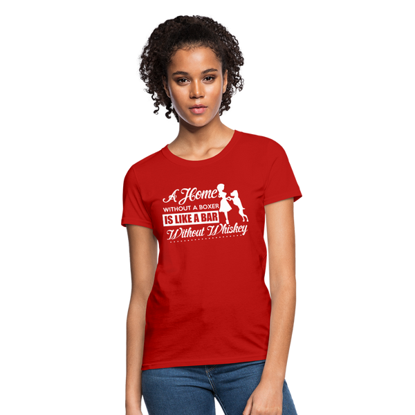 A Home Without A Boxer Is Like A Bar Without Whiskey Women's T-Shirt - red