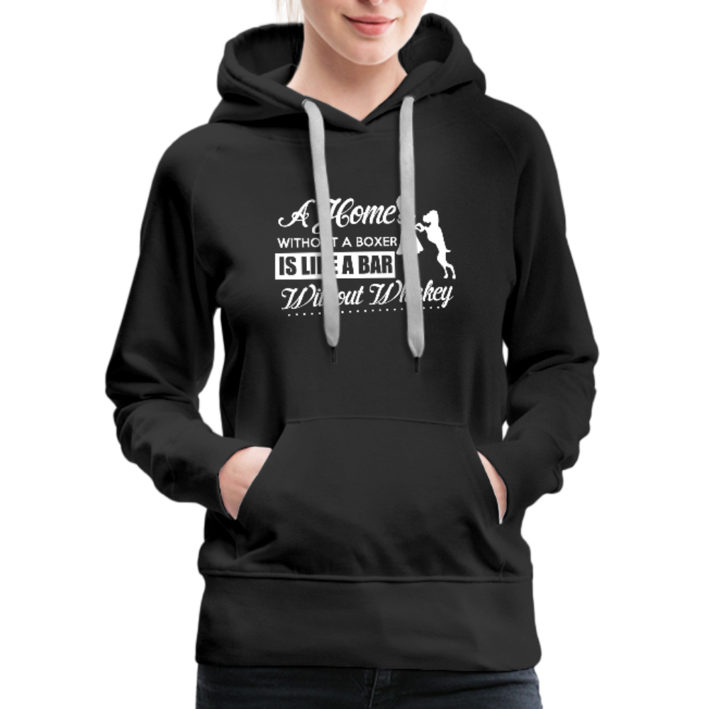 A Home Without A Boxer Is Like A Bar Without Whiskey Women’s Premium Hoodie - black