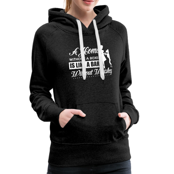 A Home Without A Boxer Is Like A Bar Without Whiskey Women’s Premium Hoodie - charcoal gray