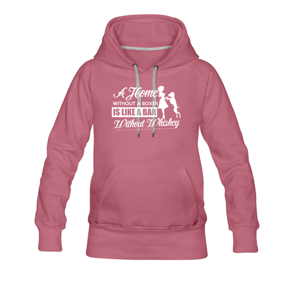 A Home Without A Boxer Is Like A Bar Without Whiskey Women’s Premium Hoodie - mauve