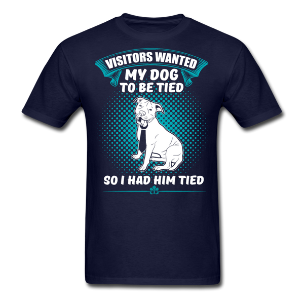 Visitors Wanted My Dog To Be Tied So I Had Him Tied Men's T-Shirt - navy