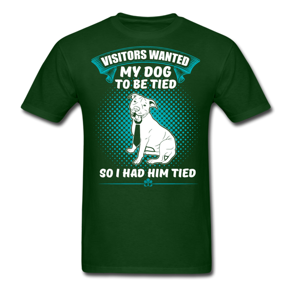 Visitors Wanted My Dog To Be Tied So I Had Him Tied Men's T-Shirt - forest green