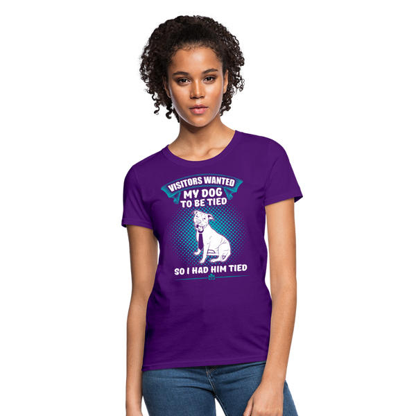 Visitors Wanted My Dog To Be Tied So I Had Him Tied Women's T-Shirt - purple