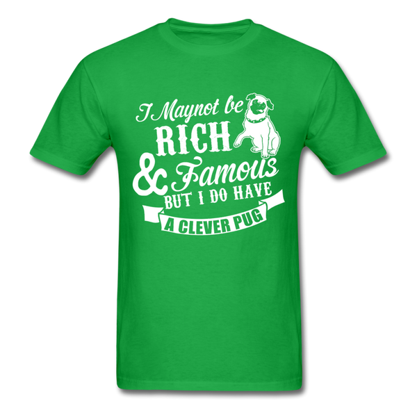 I May Not Be Rich & Famous But I Do Have A Clever Pug Men's T-Shirt - bright green