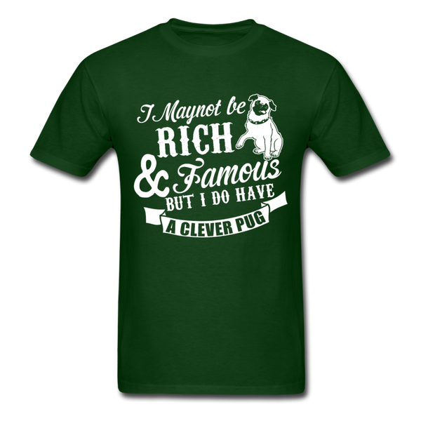 I May Not Be Rich & Famous But I Do Have A Clever Pug Men's T-Shirt - forest green