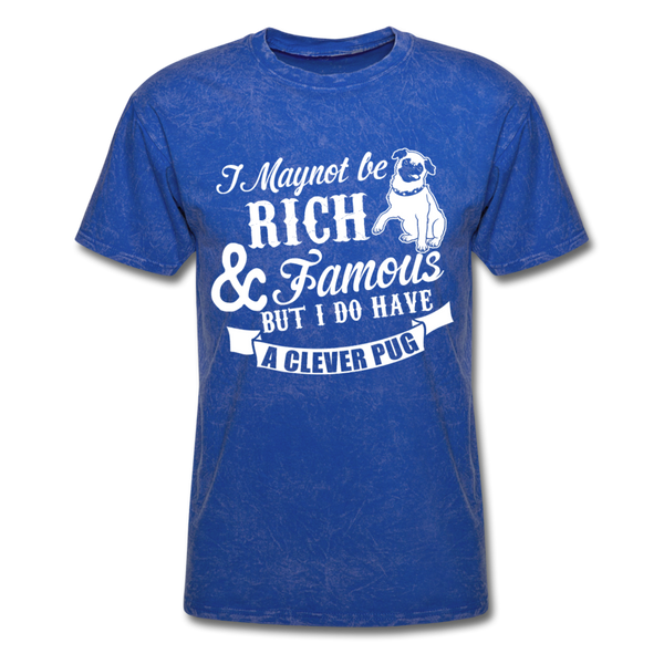 I May Not Be Rich & Famous But I Do Have A Clever Pug Men's T-Shirt - mineral royal