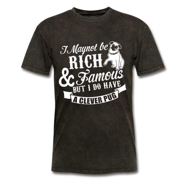 I May Not Be Rich & Famous But I Do Have A Clever Pug Men's T-Shirt - mineral black