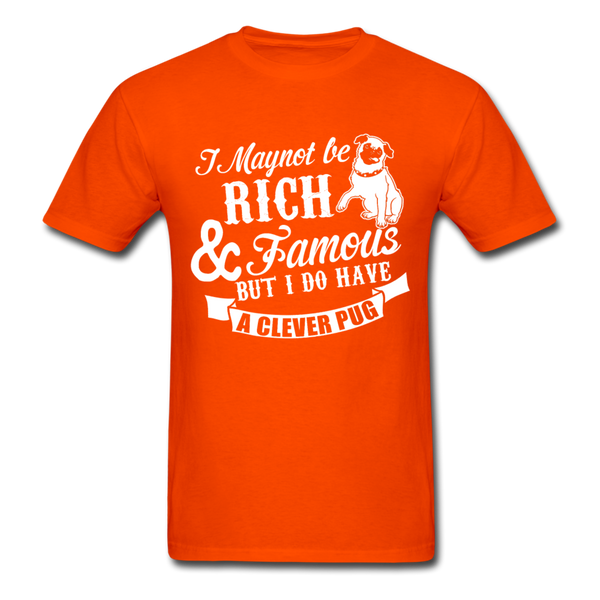 I May Not Be Rich & Famous But I Do Have A Clever Pug Men's T-Shirt - orange