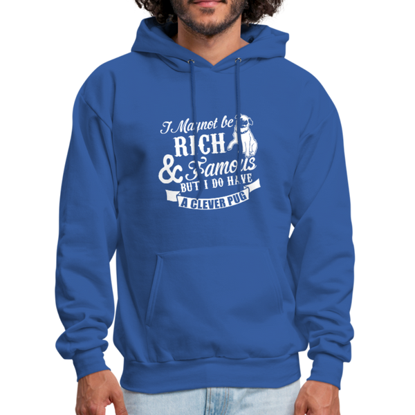 I May Not Be Rich & Famous But I Do Have A Clever Pug Men's Hoodie - royal blue