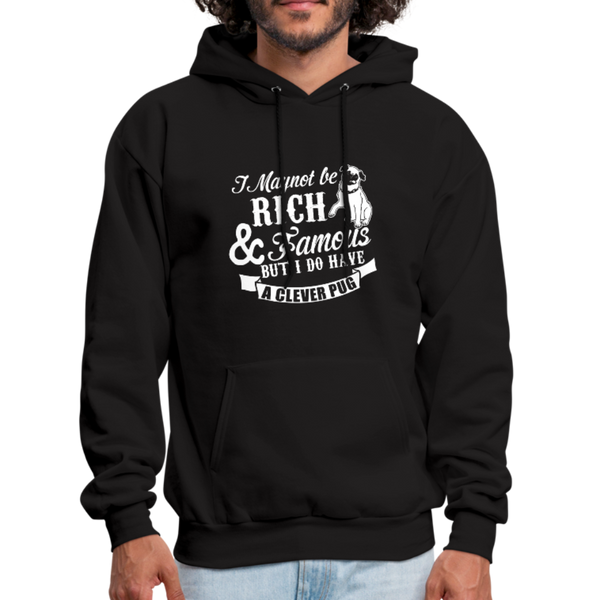 I May Not Be Rich & Famous But I Do Have A Clever Pug Men's Hoodie - black