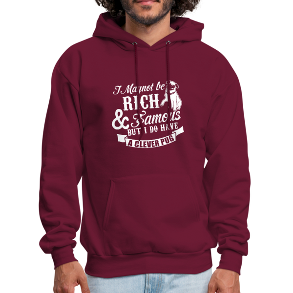 I May Not Be Rich & Famous But I Do Have A Clever Pug Men's Hoodie - burgundy