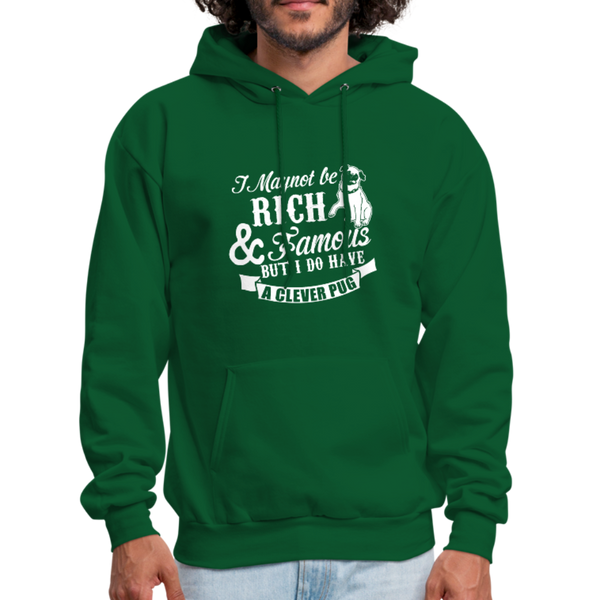 I May Not Be Rich & Famous But I Do Have A Clever Pug Men's Hoodie - forest green