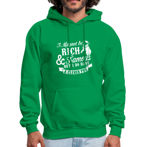 I May Not Be Rich & Famous But I Do Have A Clever Pug Men's Hoodie - kelly green