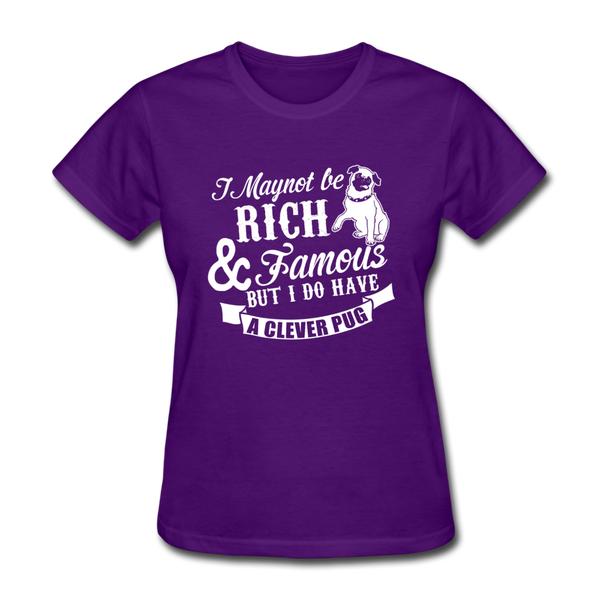 I May Not Be Rich & Famous But I Do Have A Clever Pug Women's T-Shirt - purple