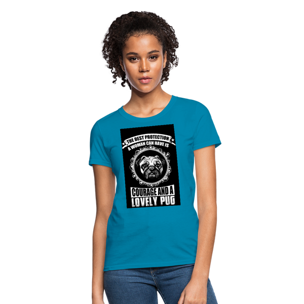 The Best Protection A Woman Can Have Is Courage And A Lovely Pug Women's T-Shirt - turquoise