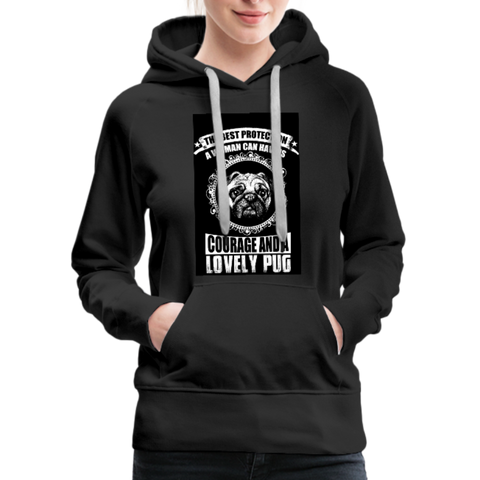 The Best Protection A Woman Can Have Is Courage And A Lovely Pug Women’s Premium Hoodie - black