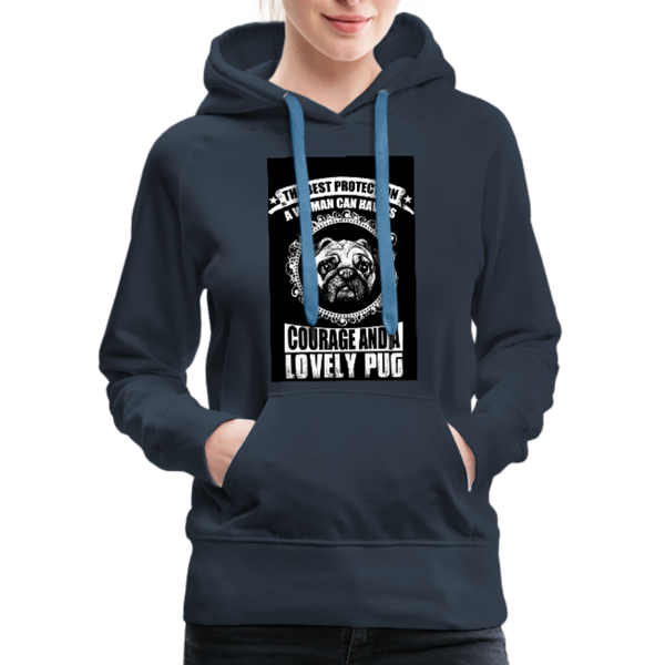 The Best Protection A Woman Can Have Is Courage And A Lovely Pug Women’s Premium Hoodie - navy