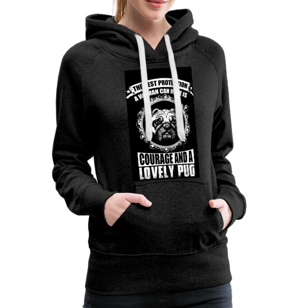 The Best Protection A Woman Can Have Is Courage And A Lovely Pug Women’s Premium Hoodie - charcoal gray