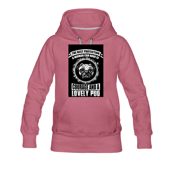 The Best Protection A Woman Can Have Is Courage And A Lovely Pug Women’s Premium Hoodie - mauve