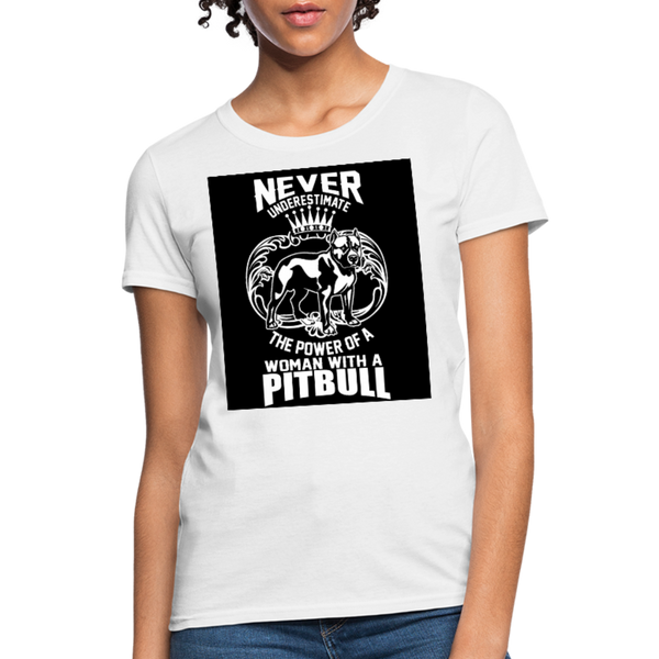 Never Underestimate The Power Of A Woman With A Pitbull Women's T-Shirt - white