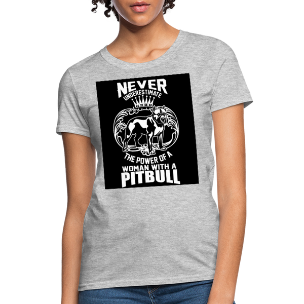 Never Underestimate The Power Of A Woman With A Pitbull Women's T-Shirt - heather gray