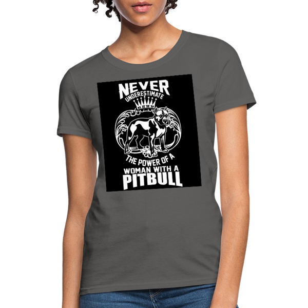 Never Underestimate The Power Of A Woman With A Pitbull Women's T-Shirt - charcoal