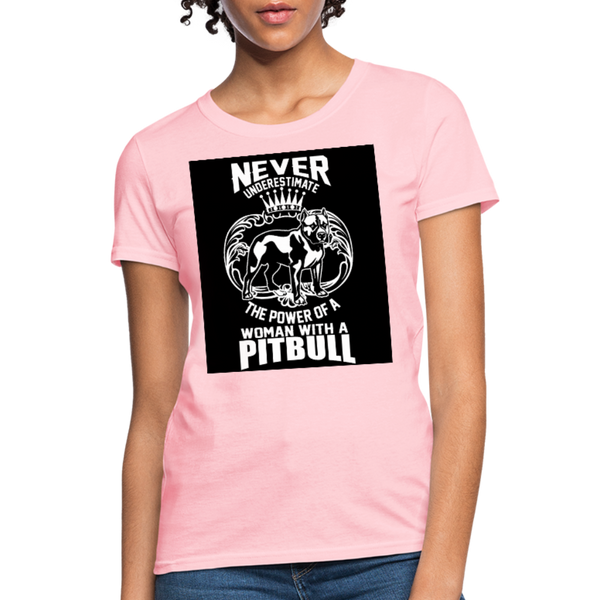 Never Underestimate The Power Of A Woman With A Pitbull Women's T-Shirt - pink