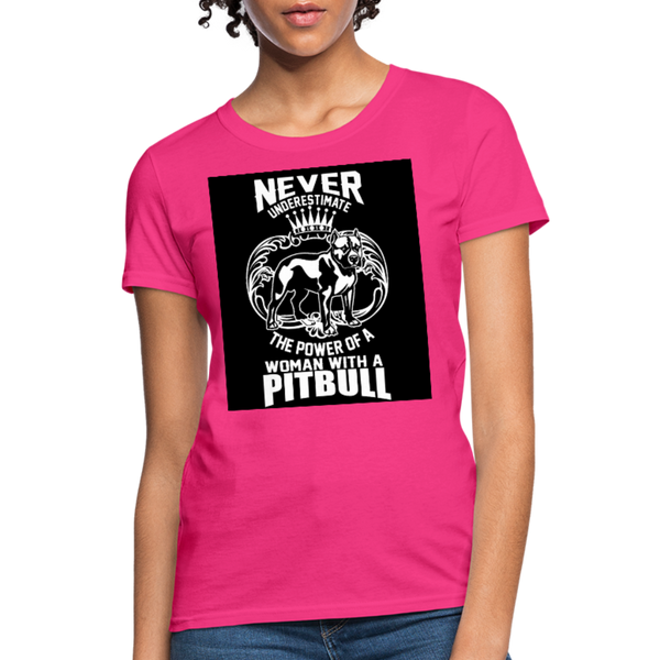 Never Underestimate The Power Of A Woman With A Pitbull Women's T-Shirt - fuchsia