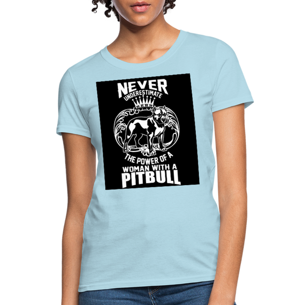 Never Underestimate The Power Of A Woman With A Pitbull Women's T-Shirt - powder blue