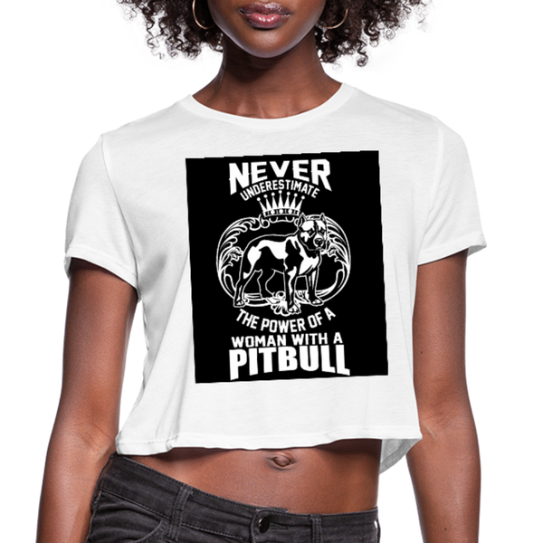 Never Underestimate The Power Of A Woman With A Pitbull Women's Cropped T-Shirt - white