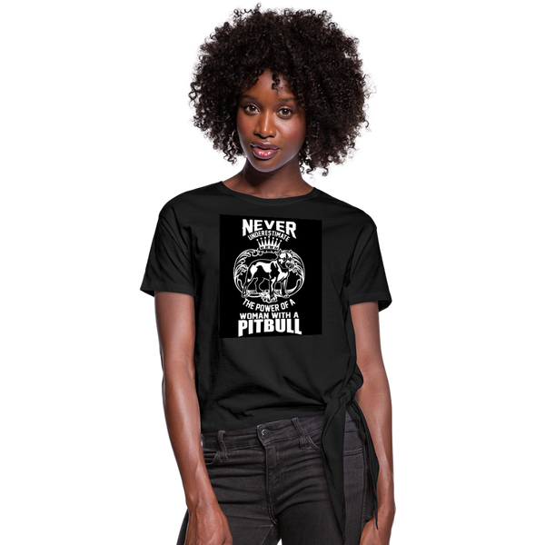 Never Underestimate The Power Of A Woman With A Pitbull Women's Knotted T-Shirt - black