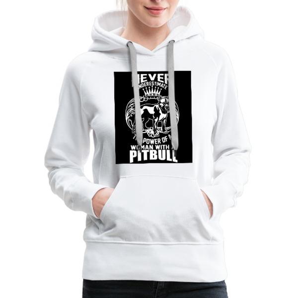 Never Underestimate The Power Of A Woman With A Pitbull Women’s Premium Hoodie - white