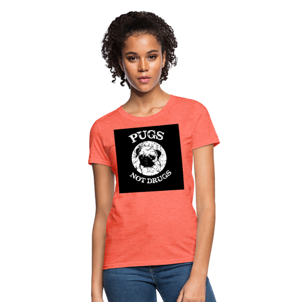 Pugs Not Drugs Women's T-Shirt - heather coral