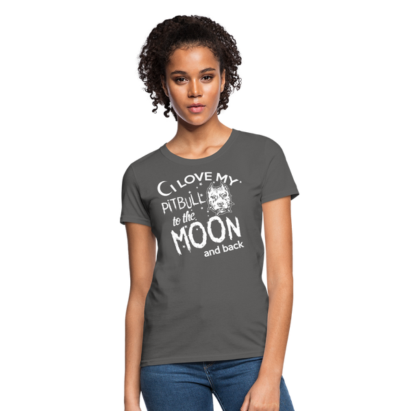 I Love My Pitbull To The Moon & Back Women's T-Shirt - charcoal