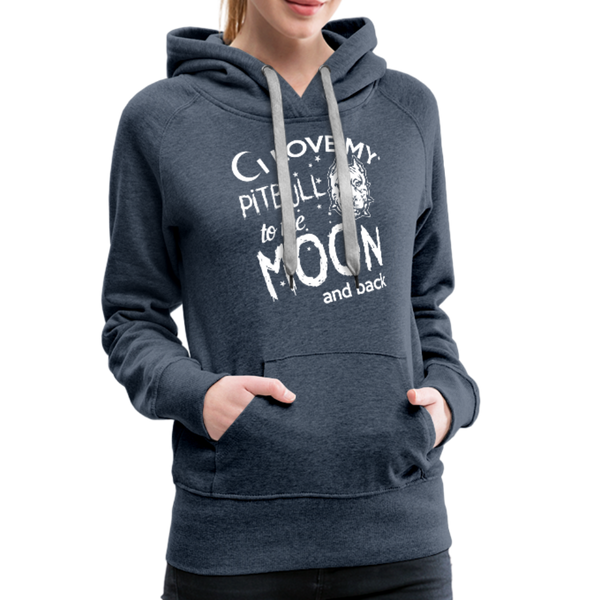 I Love My Pitbull To The Moon & BackWomen’s Premium Hoodie - heather denim