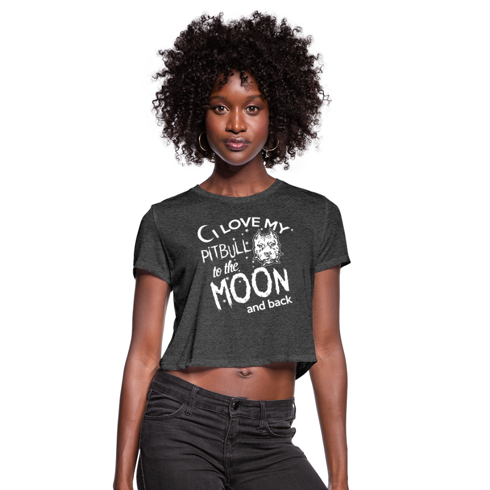 I Love My Pitbull To The Moon & Back Women's Cropped T-Shirt - deep heather