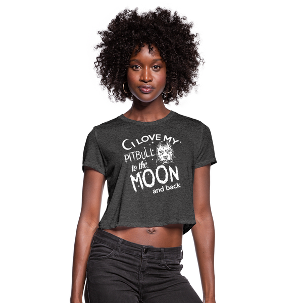 I Love My Pitbull To The Moon & Back Women's Cropped T-Shirt - deep heather