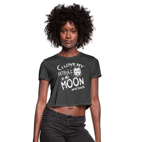 I Love My Pitbull To The Moon & Back Women's Cropped T-Shirt - deep heather