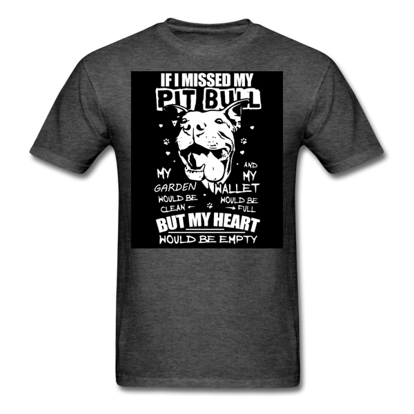 If I Missed My Pitbull Men's T-Shirt - heather black