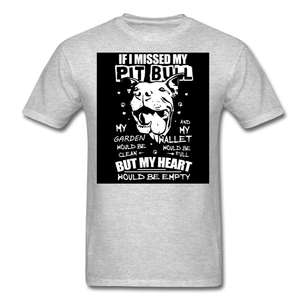 If I Missed My Pitbull Men's T-Shirt - heather gray