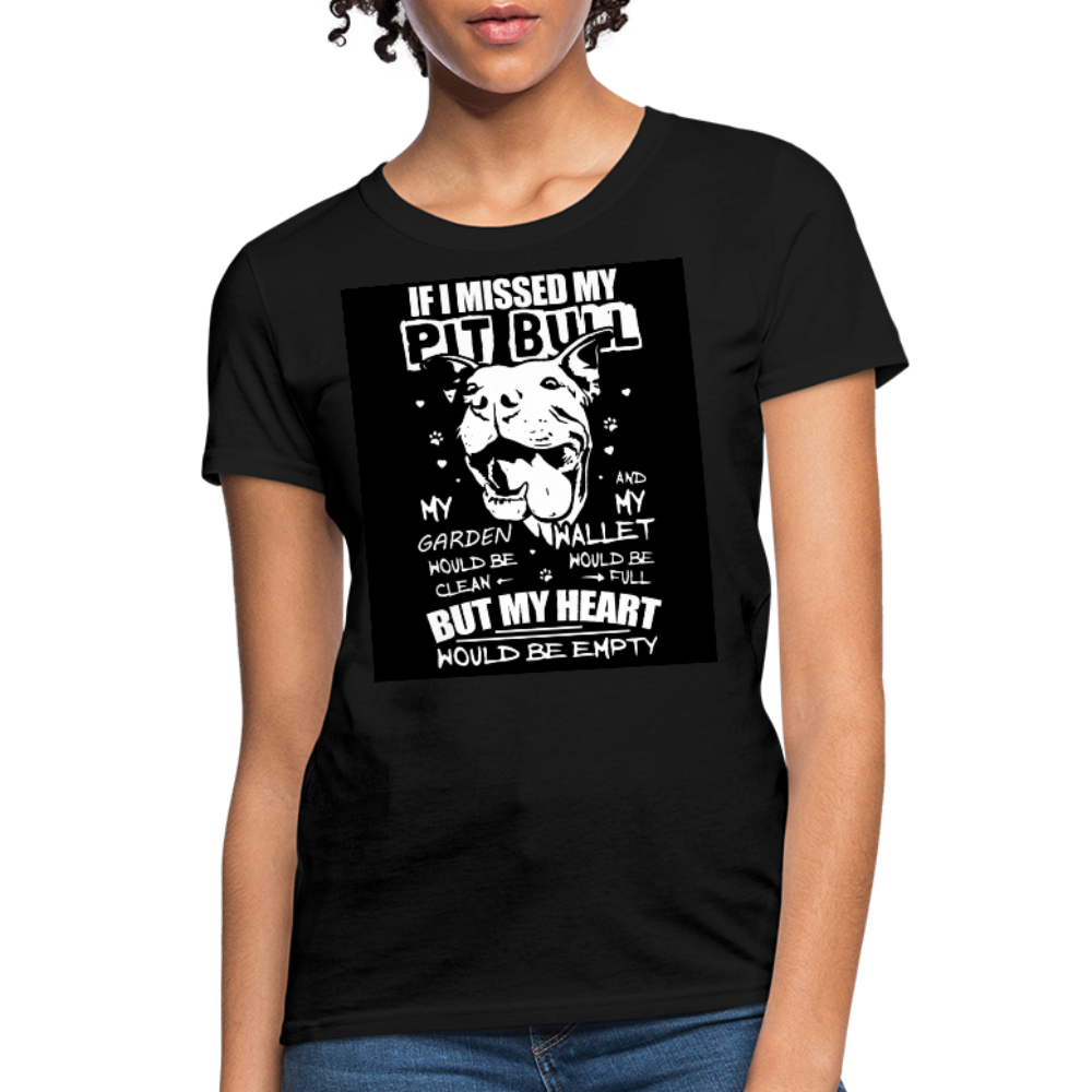If I Missed My Pitbull Women's T-Shirt - black