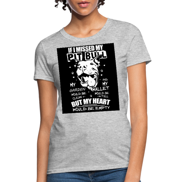 If I Missed My Pitbull Women's T-Shirt - heather gray