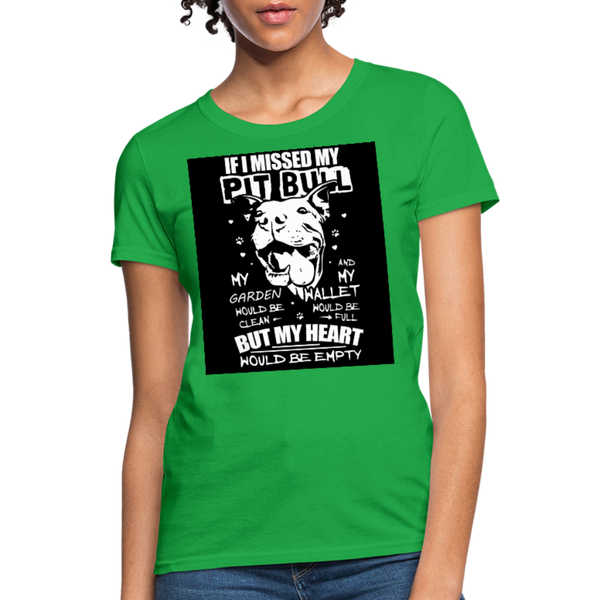 If I Missed My Pitbull Women's T-Shirt - bright green