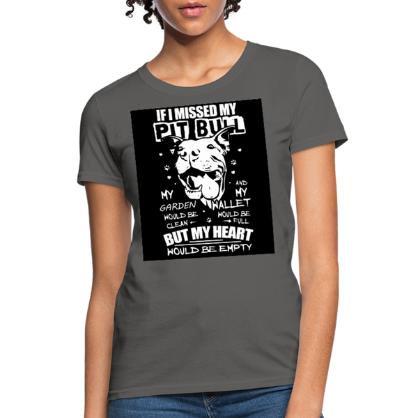 If I Missed My Pitbull Women's T-Shirt - charcoal