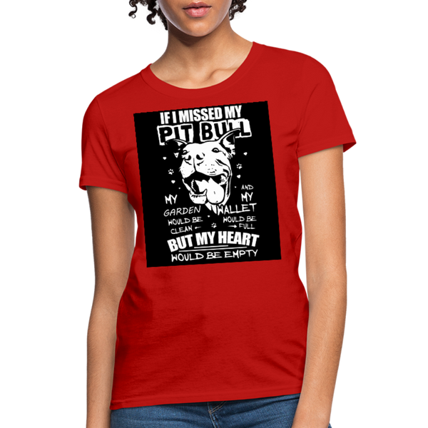 If I Missed My Pitbull Women's T-Shirt - red